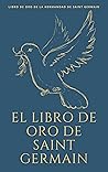 El Libro de Oro de Saint Germain (La Magia de la Luz) (Spanish Edition)
