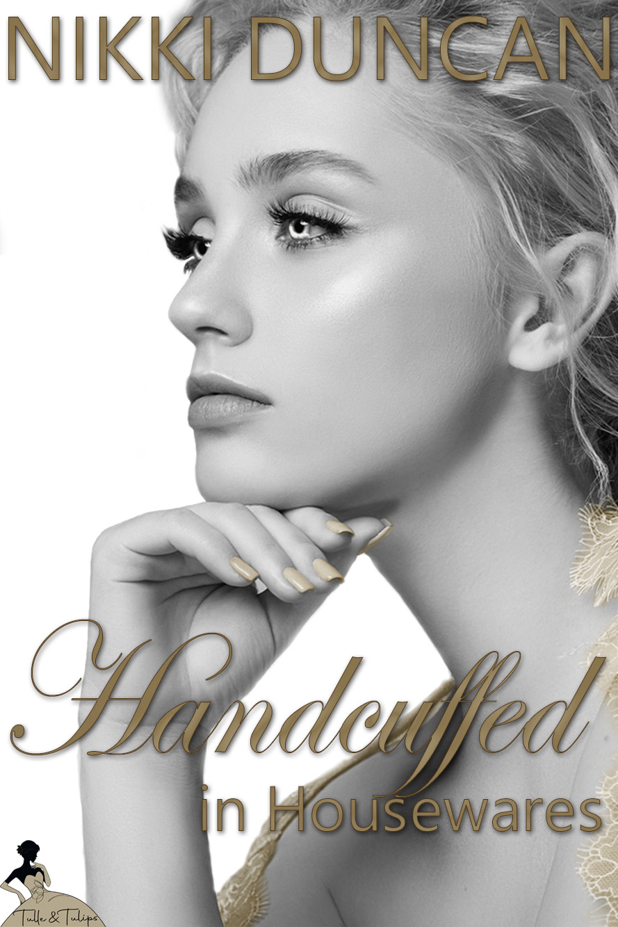 Handcuffed in Housewares (Tulle and Tulips, #3)