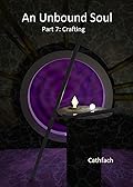 An Unbound Soul: Part 7: Crafting