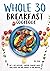 Whole 30 Breakfast Cookbook by Eva Snow