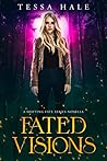 Fated Visions by Tessa Hale