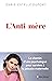 L'Anti-mère: Une psychologue raconte comment elle a survécu à une mère maltraitante (French Edition)