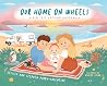 Our Home on Wheels: A Big Trip Around Australia Our Home on Wheels: A Big Trip Around Australia