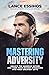 Mastering Adversity: Unlock...