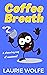 Coffee Breath: A Steaming C...