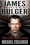 James Whitey Bulger: The Last Interviews
