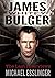 James Whitey Bulger: The La...