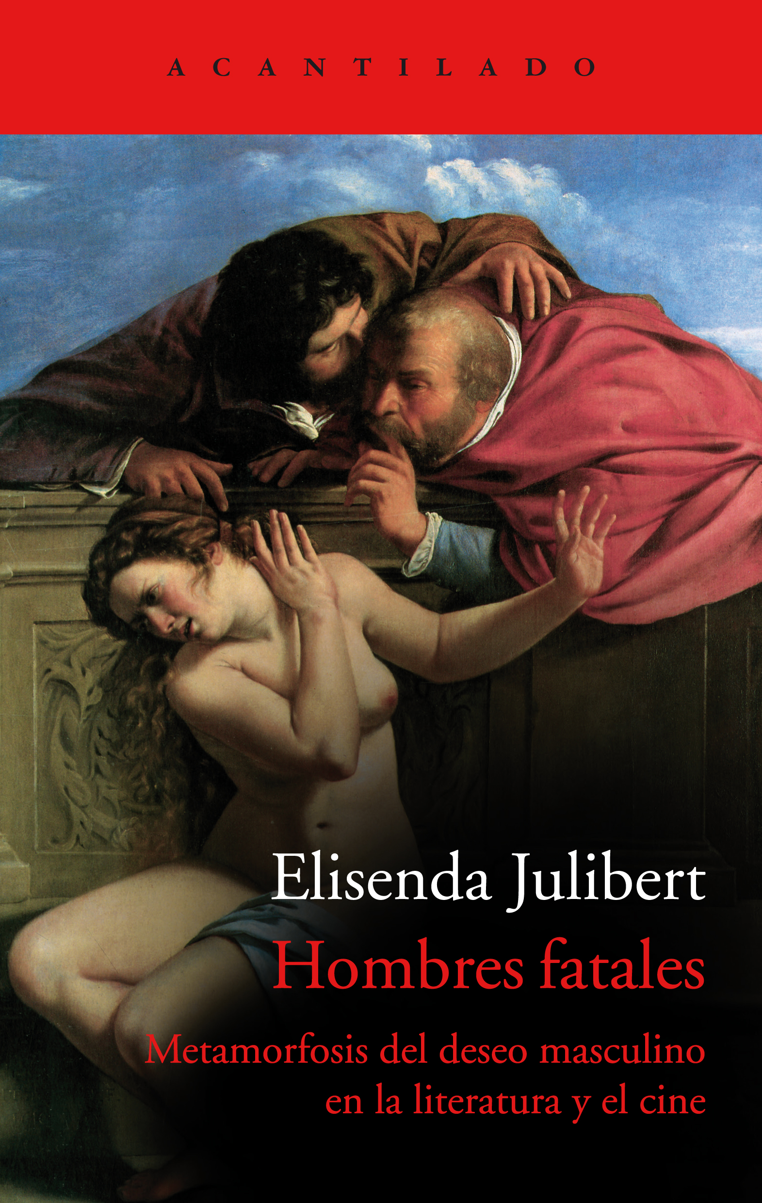 Hombres fatales. Metamorfosis del deseo en la literatura y el cine