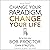 Change Your Paradigm, Chang...
