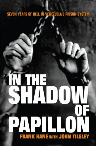 In the Shadow of Papillon: Seven Years of Hell in Venezuela's Prison System