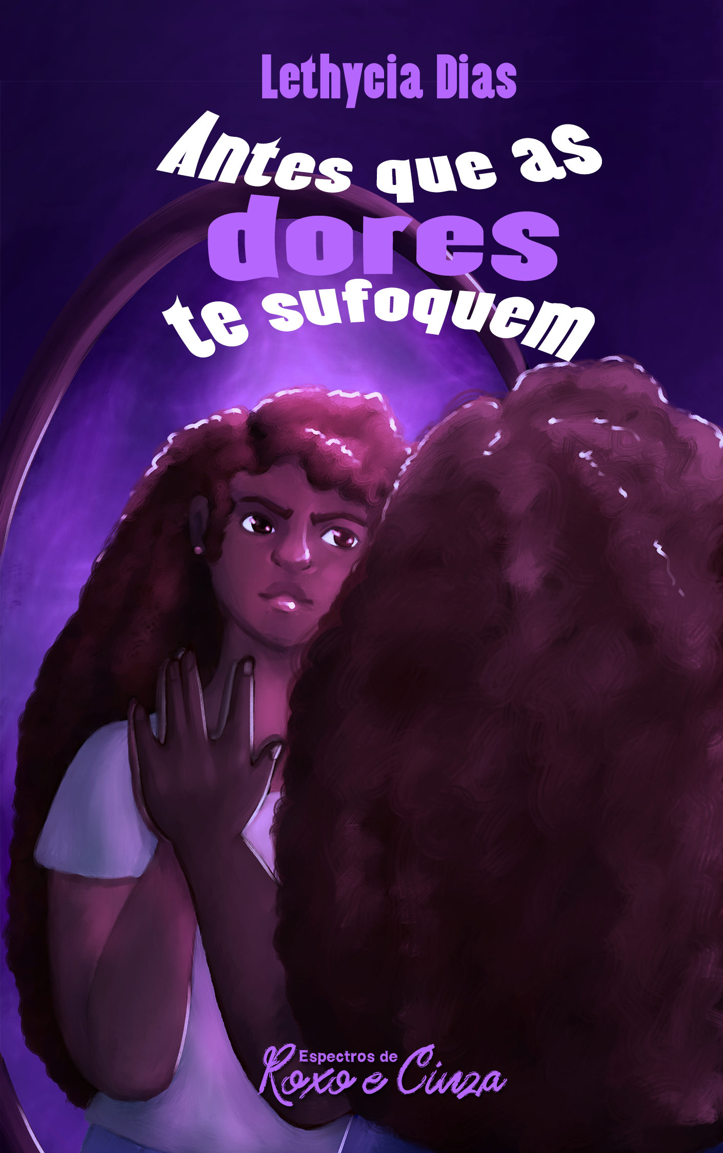 Antes que as dores te sufoquem (Espectros de Roxo e Cinza, #9)