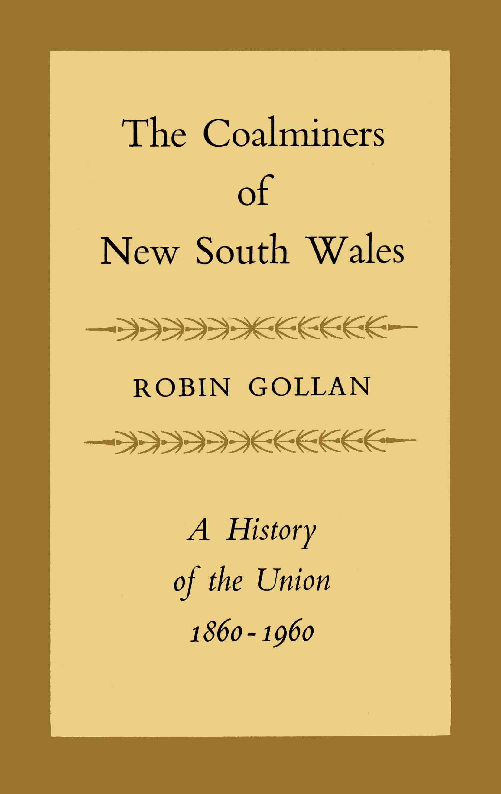 The Coalminers of New South Wales: A History of the Union, 1860–1960