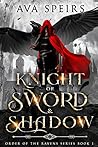 Knight of Sword & Shadow by Ava Speirs