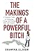 The Makings of a Powerful Bitch by Shawna Oliver