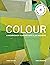 Colour Third Edition: A workshop for artists, designers