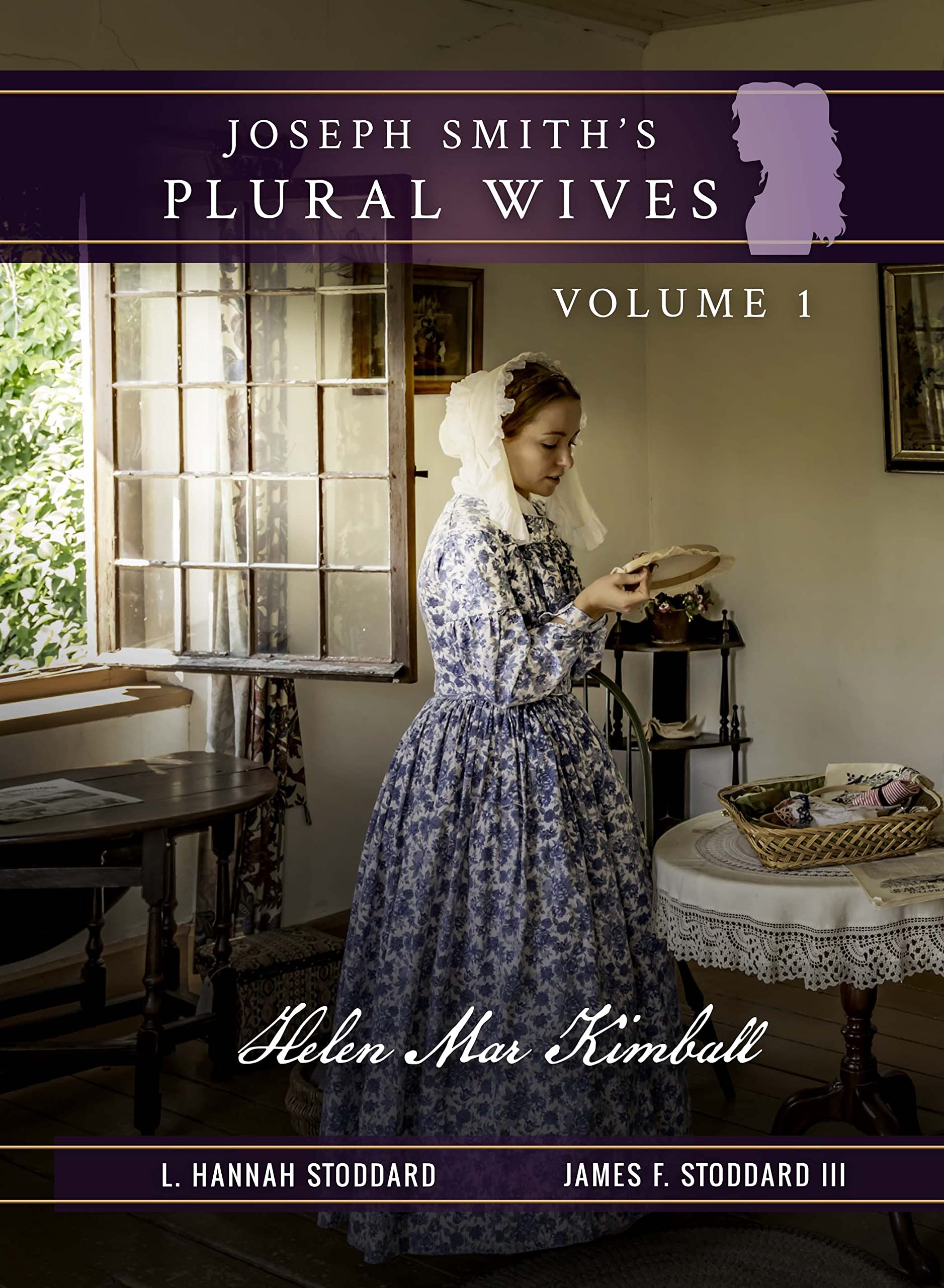 Joseph Smith’s Plural Wives, Volume 1: Helen Mar Kimball: Author & Defender of the Restoration (Kindle Edition)