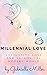 Millennial Love  by Gabrielle Miller