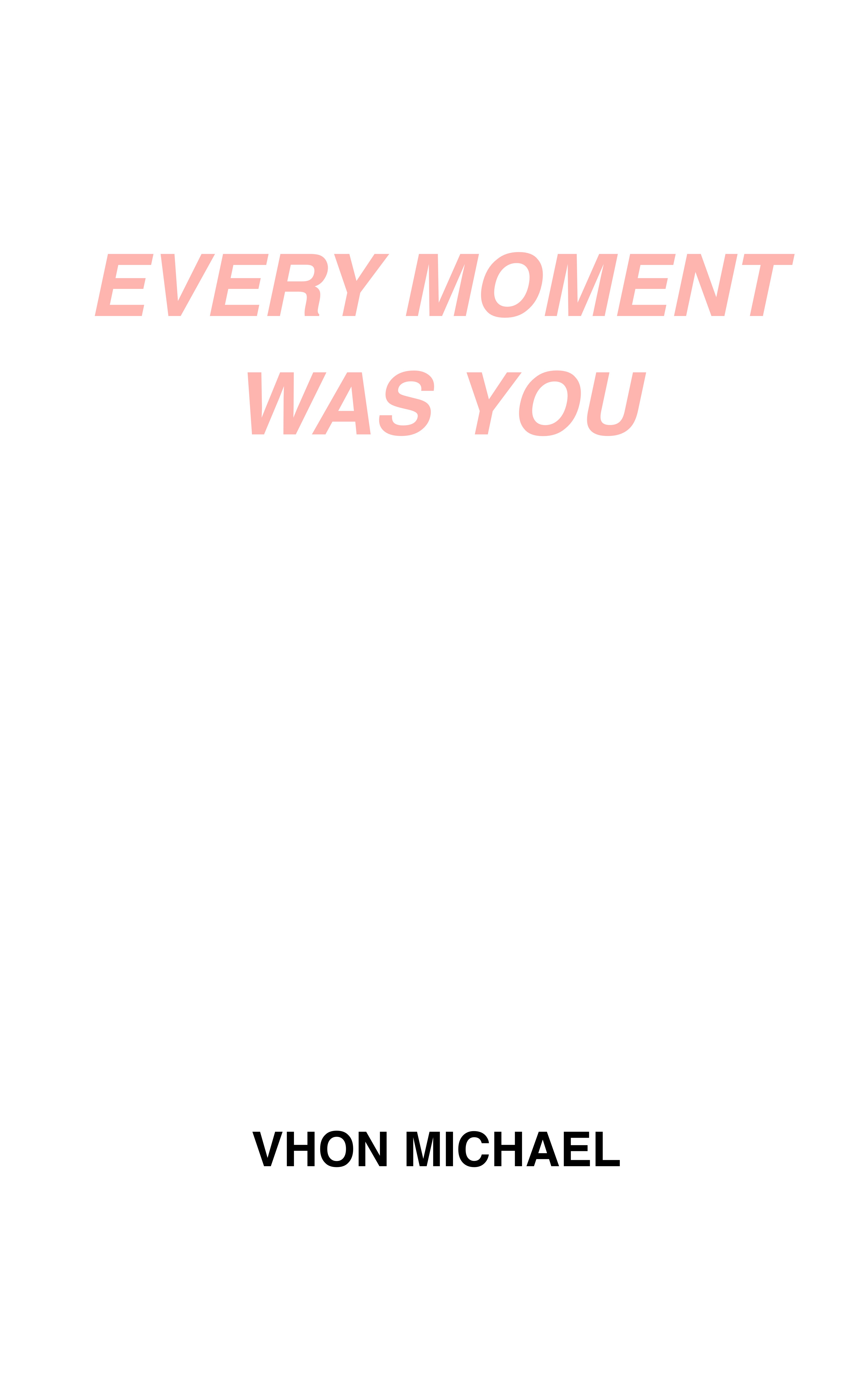 Every Moment Was You