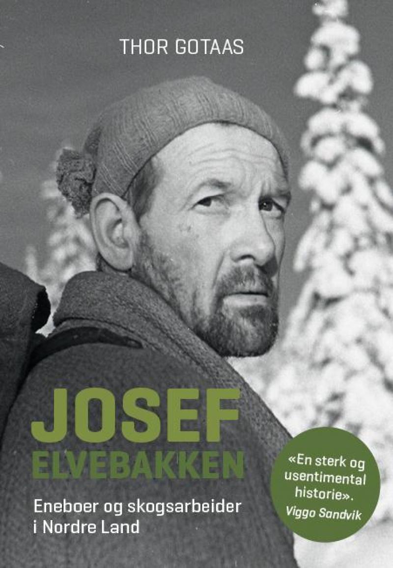Josef Elvebakken - Eneboer og skogsarbeider i Nordre Land (Hardcover)