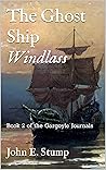 The Ghost Ship Windlass: Book 2 of the Gargoyle Journals