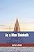 As a Man Thinketh: The Original Self-Development Classic