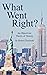 What Went Right?: An Objectivist Theory of History