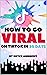 How To Go VIRAL On TikTok I...