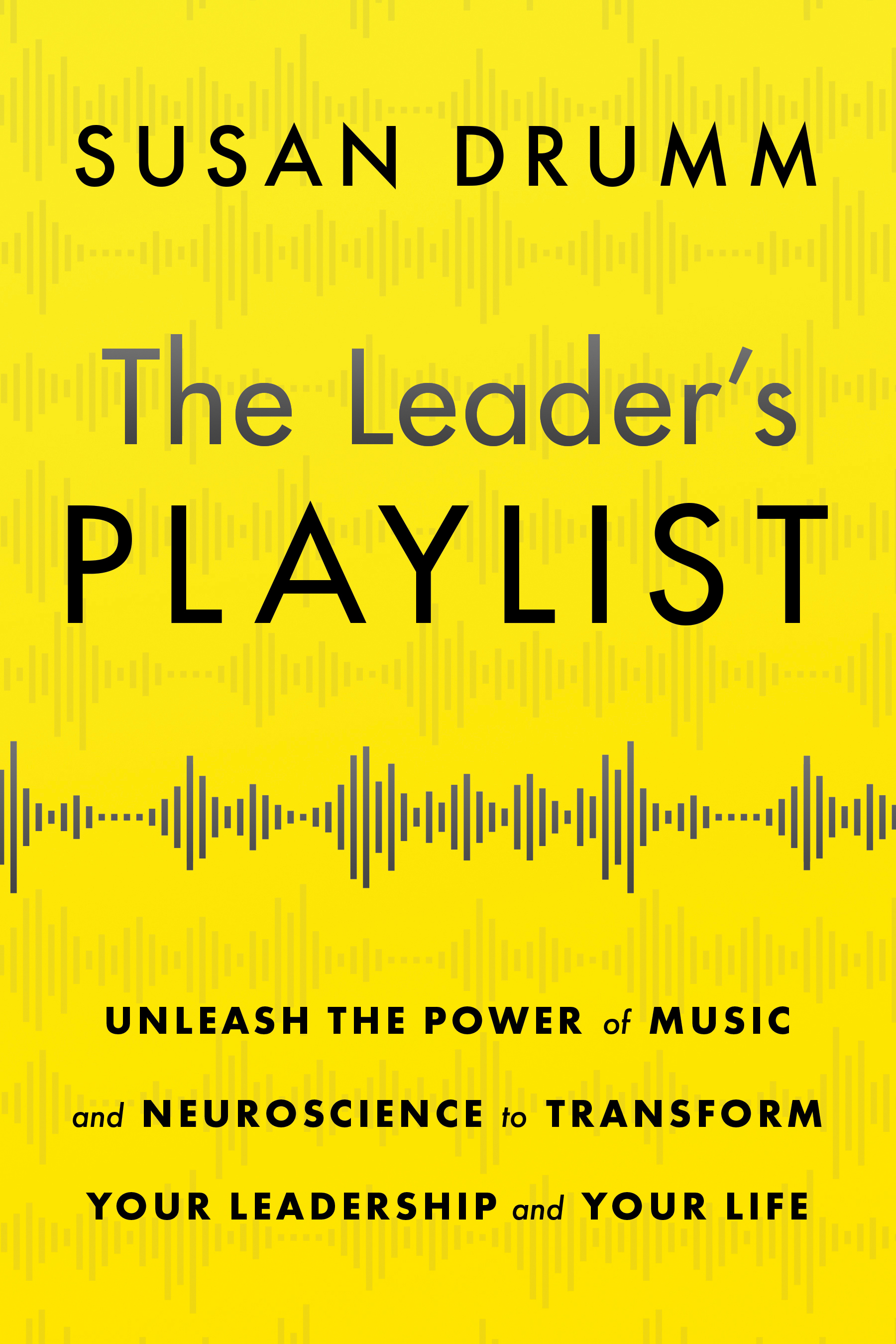 The Leader's Playlist: Unleash the Power of Music and Neuroscience to Transform Your Leadership and Your Life (Kindle Edition)