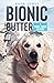 BIONIC BUTTER: A Three-Pawed K-9 Hero (K-9 Heroes)