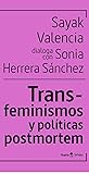 Trans-feminismos y politicas postmortem Trans-feminismos y politicas postmortem
