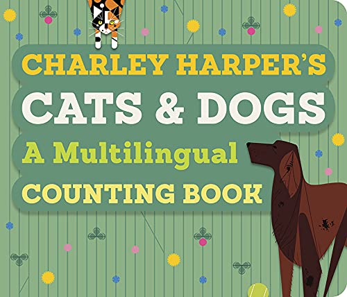 Charley Harper's Cats and Dogs: A Multilingual Counting Book (English and French and Spanish and Chinese Edition)