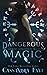 Dangerous Magic