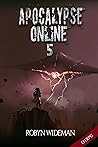 Apocalypse Online 5 (Apocalypse Online #5)
