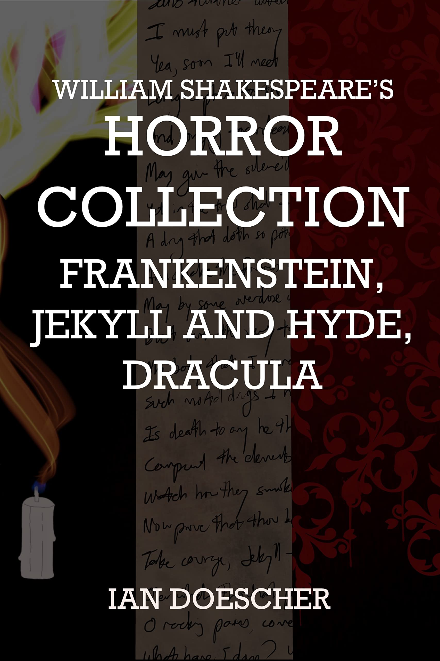 William Shakespeare's Horror Collection: Frankenstein, Jekyll and Hyde, Dracula (Kindle Edition)