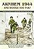 Arnhem 1944: One Bridge Too Far?