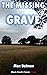 The Missing Grave by Max Dalman