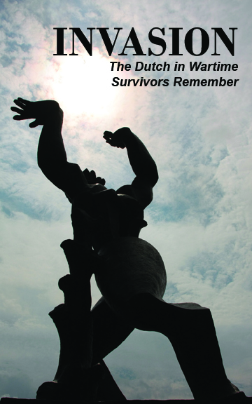 Invasion: The Dutch in Wartime, Survivors Remember