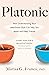 Platonic: How Understanding Your Attachment Style Can Help You Make and Keep Friends