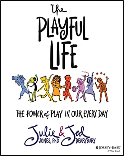 The Playful Life: The Power of Play in Our Every Day (Paperback)