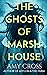 The Ghosts of Marsh House
