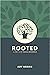Rooted: A Lifestyle of Radical Dependence
