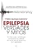 Epilepsia: Verdades y mitos (Spanish Edition)