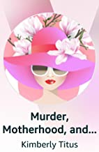 Murder, Motherhood, and Magnolias