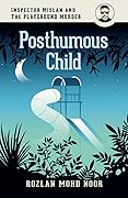 POSTHUMOUS CHILD: Inspector Mislan and the Playground Murder