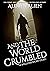 And the World Crumbled (Spe...