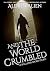 And the World Crumbled by Aldrea Alien And the World Crumbled by Aldrea Alien