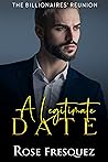A Legitimate Date (The Billionaires' Reunion, #1) A Legitimate Date (The Billionaires' Reunion, #1)