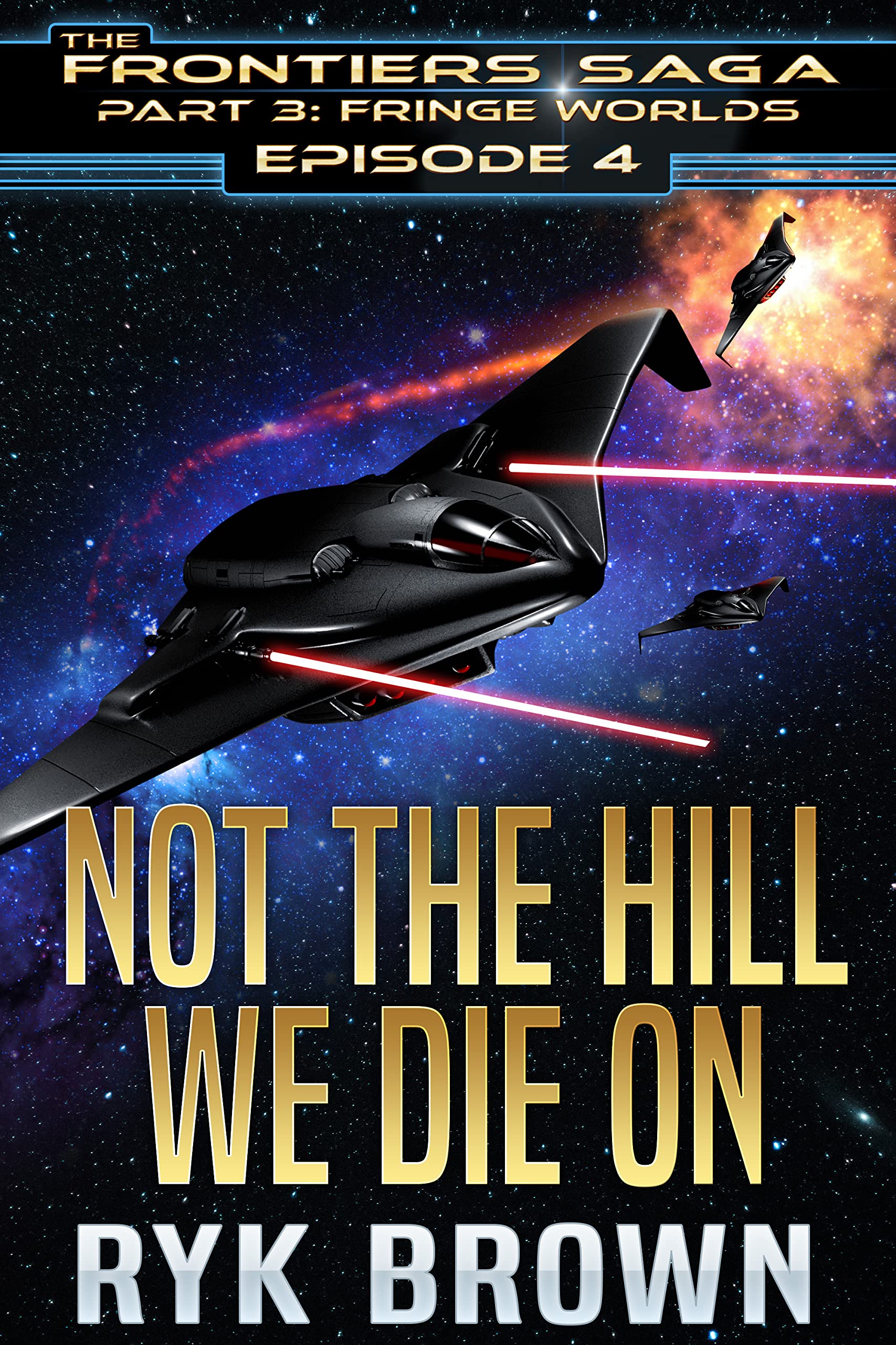 Not The Hill We Die On (The Frontiers Saga Part 3: Fringe Worlds, #4)