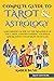 Complete Guide To Tarot And Astrology: A Beginner's Guide To The Meanings Of The Cards, Understanding Yourself And Reading Your Signs With Ease