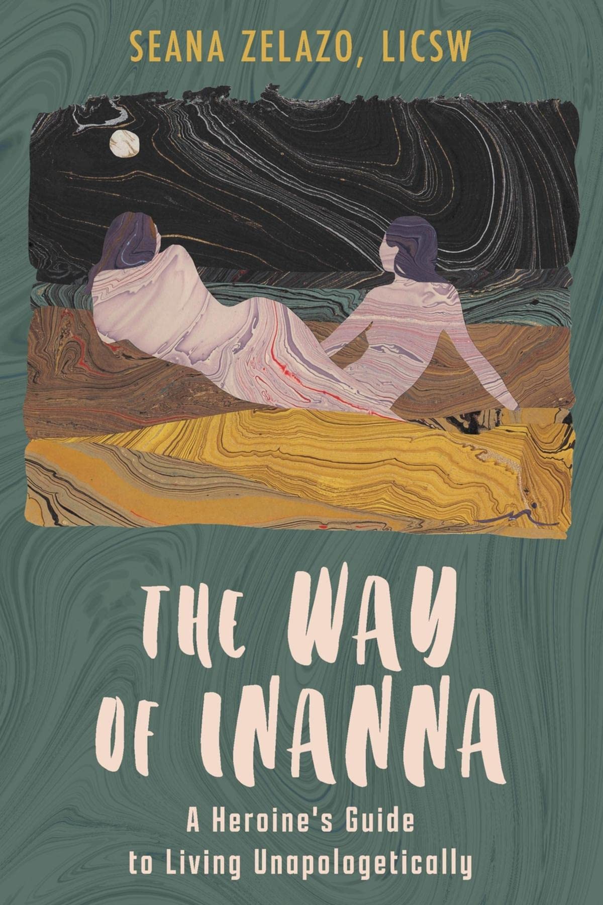 The Way of Inanna: A Heroine's Guide to Living Unapologetically (Kindle Edition)